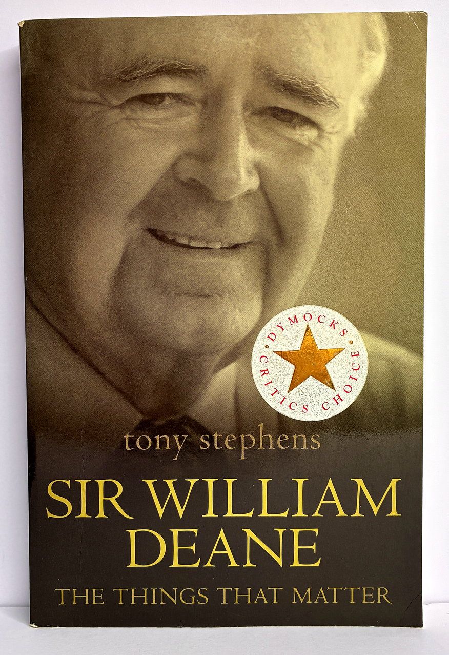 Sir William Deane: The Things That Matter by Tony Stephens
