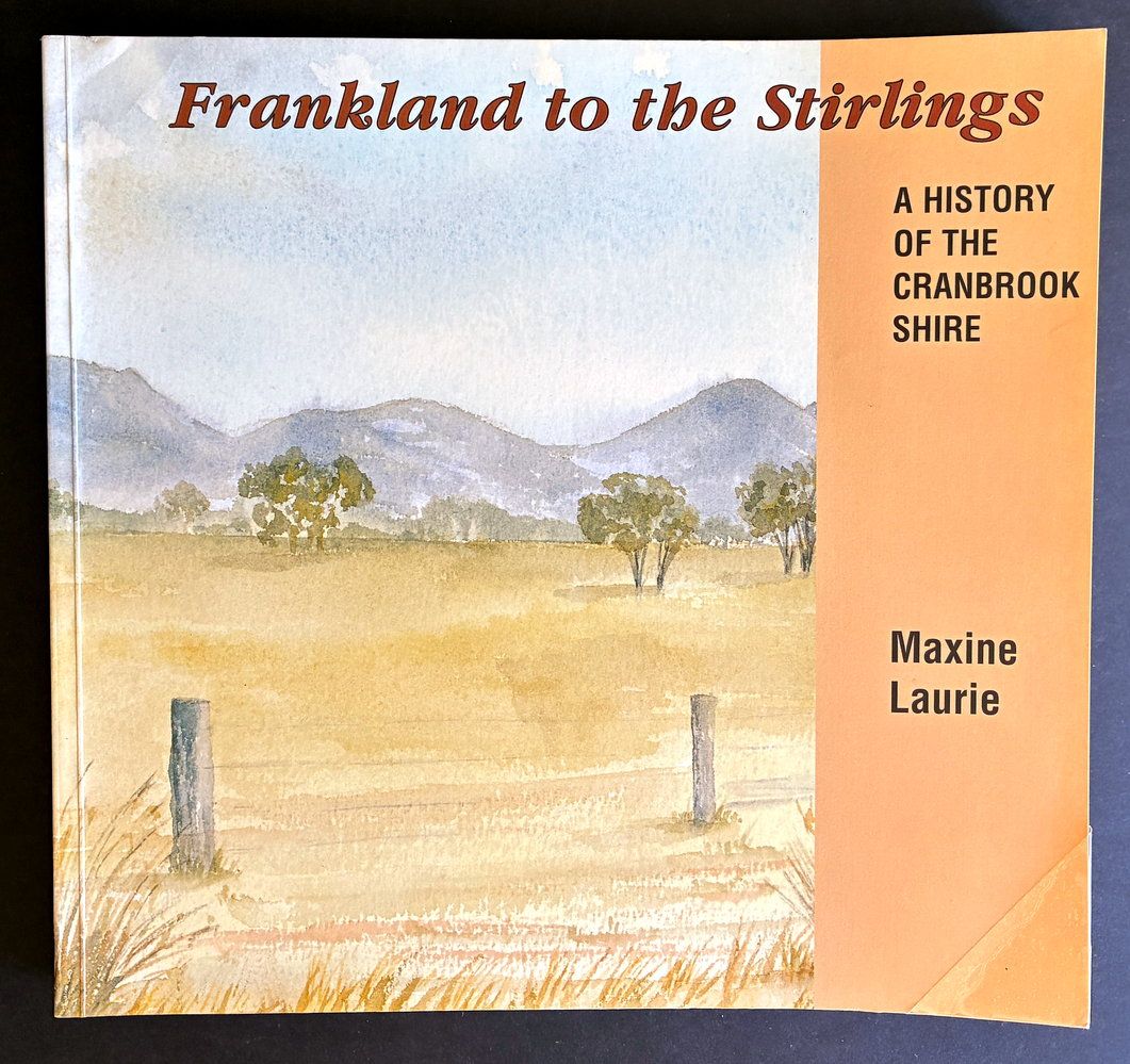 Frankland to the Stirlings: A History of the Cranbrook Shire by Maxine Laurie