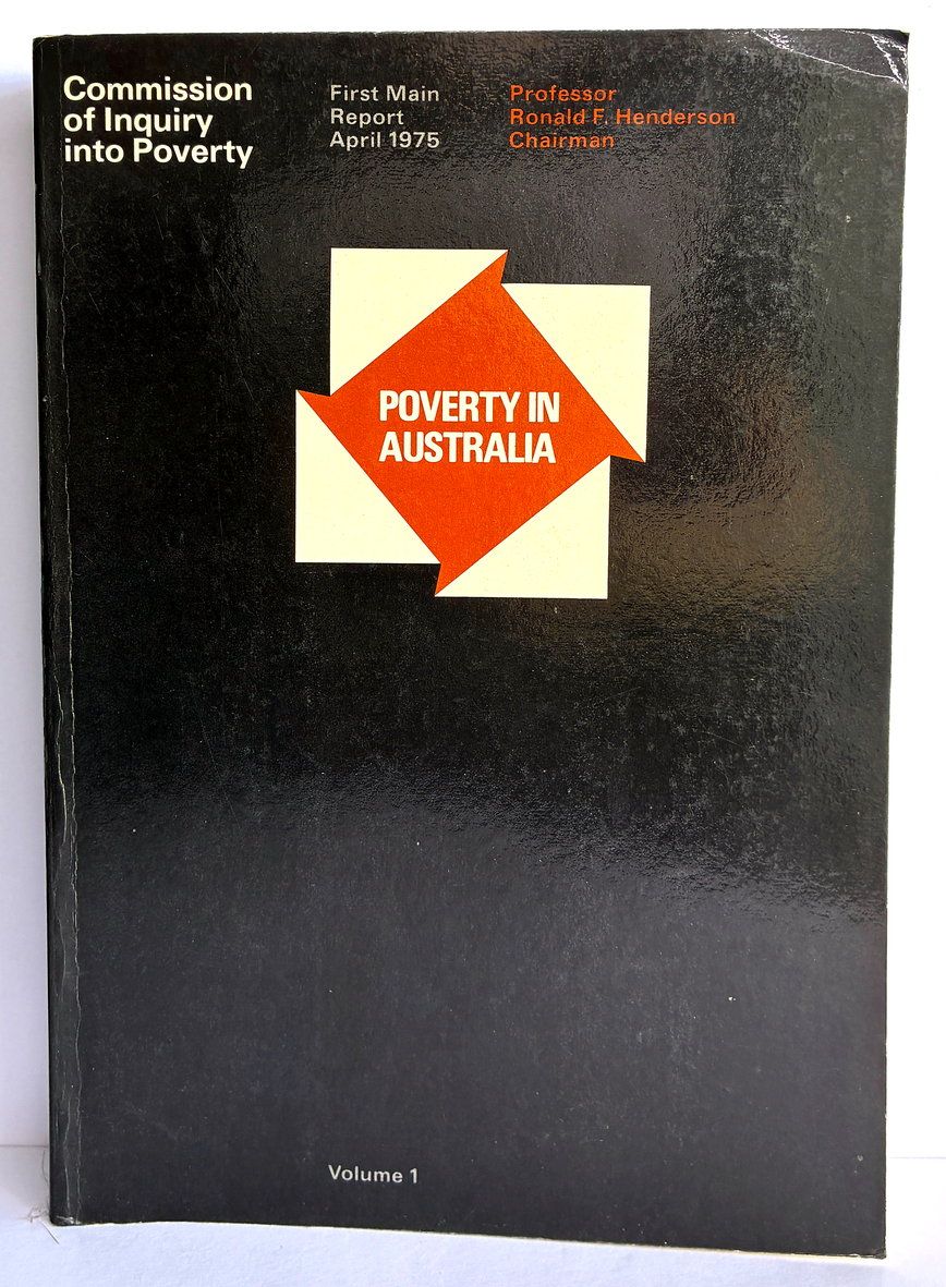 Poverty in Australia: Commission of Inquiry into Poverty First Main Report April 1975 by Professor Ronald F Henderson, Chairman