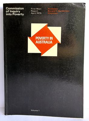 Poverty in Australia: Commission of Inquiry into Poverty First Main Report April 1975 by Professor Ronald F Henderson, Chairman