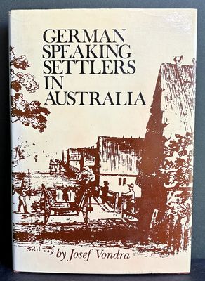 German Speaking Settlers in Australia by Josef Vondra