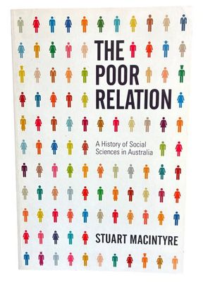 The Poor Relation: A History of Social Sciences in Australia by Stuart MacIntyre