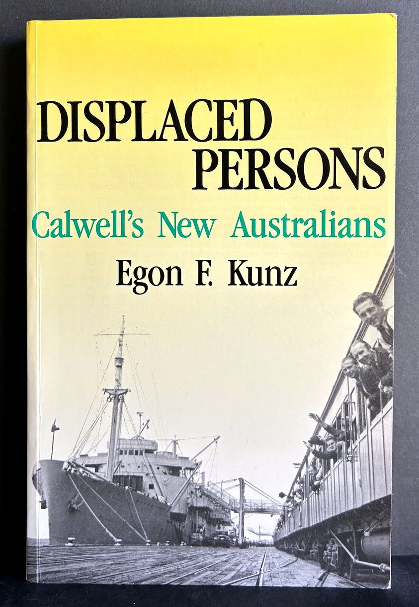 Displaced Persons: Calwell's New Australians by Egon F Kunz