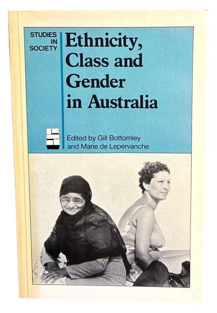 Ethnicity, Class and Gender in Australia edited by Gill Bottomley and Marie de Lepervanche