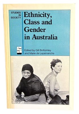 Ethnicity, Class and Gender in Australia edited by Gill Bottomley and Marie de Lepervanche