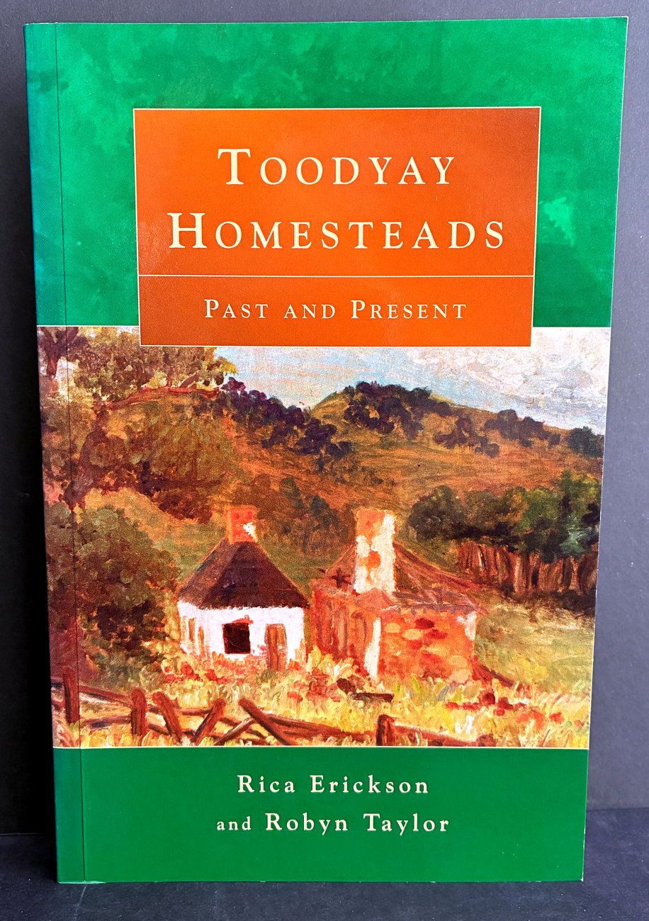 Toodyay Homesteads: Past and Present by Rica Erickson and Robyn Taylor