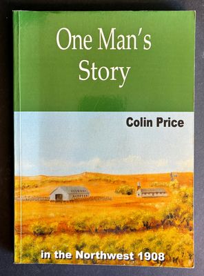 One Man's Story in the Northwest 1908 by Colin Price