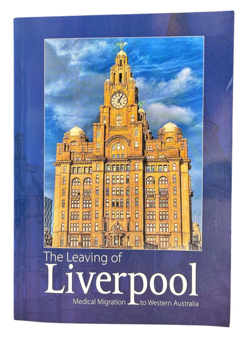 The Leaving of Liverpool: Medical Migration to Western Australia by David Alltree
