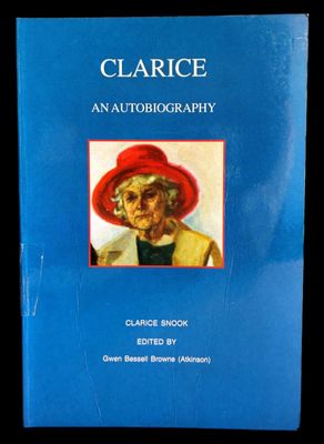 Clarice: An Autobiography, Clarice Snook edited by Gwen Bessell Browne (Atkinson)