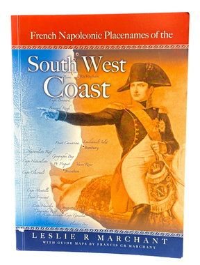 Guide to French Napoleonic Period Names Along the South West Coast of Australia by Leslie R Marchant