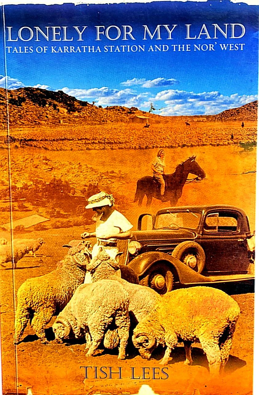 Lonely for My Land: Tales of Karratha Station and the Nor' West by Tish Lees