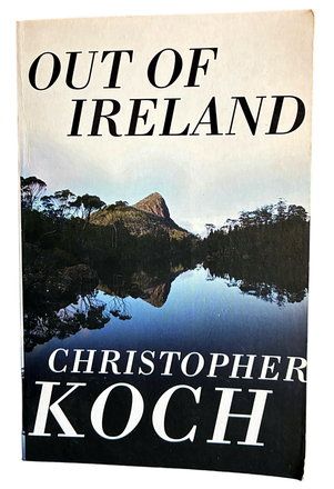 Out of Ireland: Volume Two of Beware of the Past by Christopher Koch