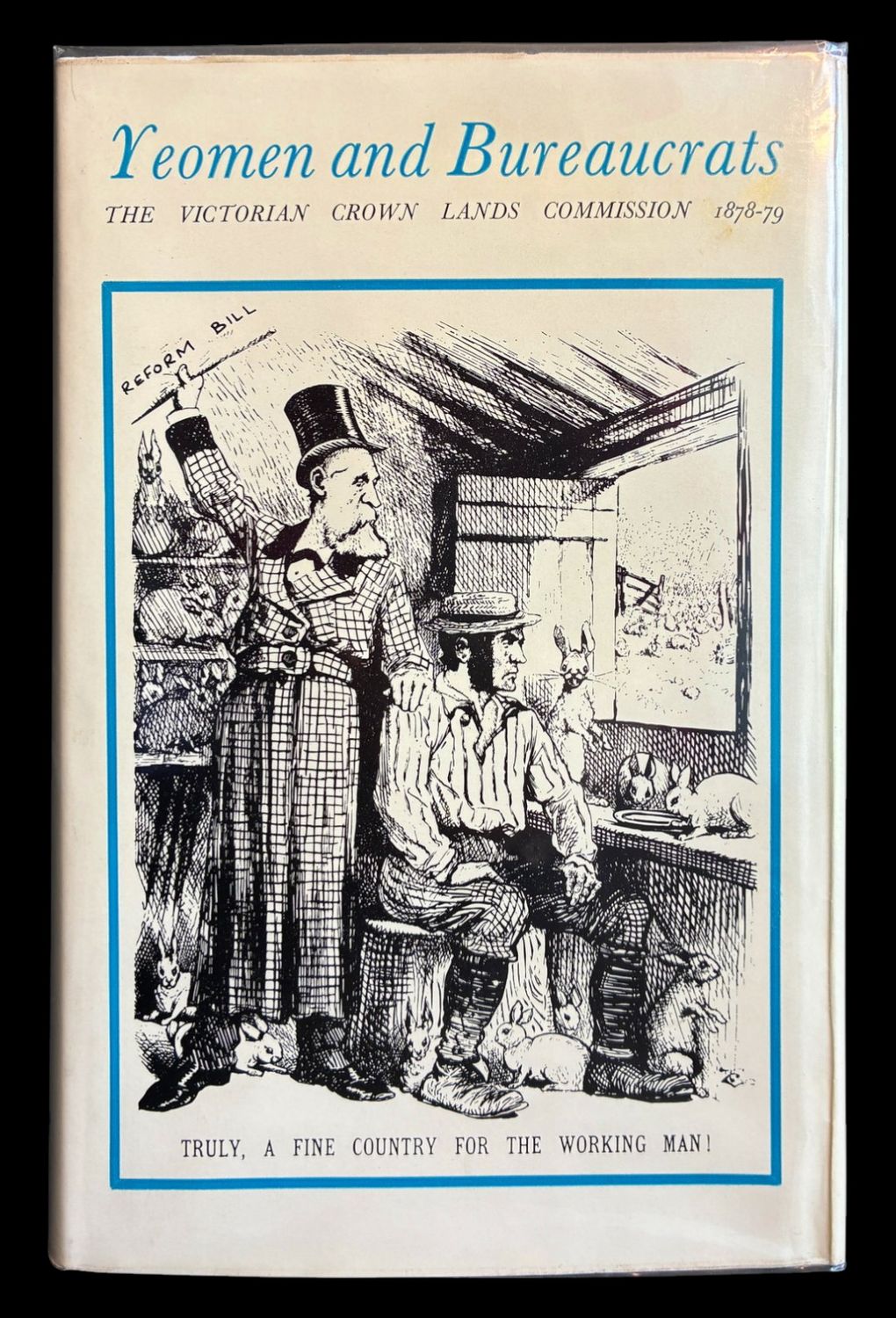 Yeomen and Bureaucrats: the Victorian Land Commission 1878-79 edited by J M Powell