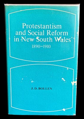 Protestantism and Social Reform in New South Wales 1890-1910 by J D Bollen