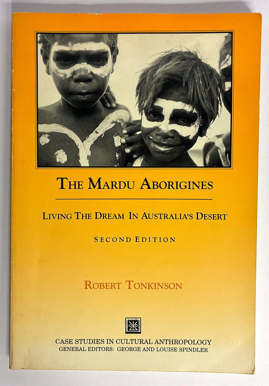 The Mardu Aborigines: Living the Dream in Australia's Desert by Robert Tonkinson