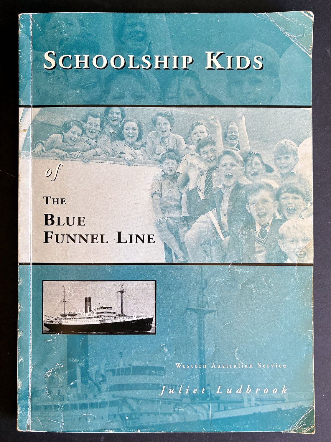 Schoolship Kids of the Blue Funnel Line: Western Australian Service by Juliet Ludbrook