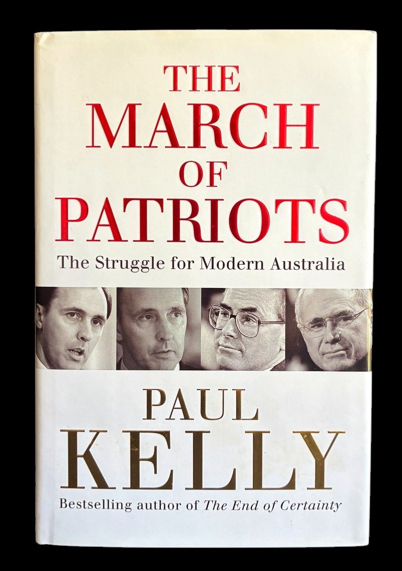 The March of Patriots: The Struggle for Modern Australia by Paul Kelly