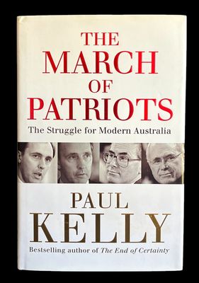 The March of Patriots: The Struggle for Modern Australia by Paul Kelly