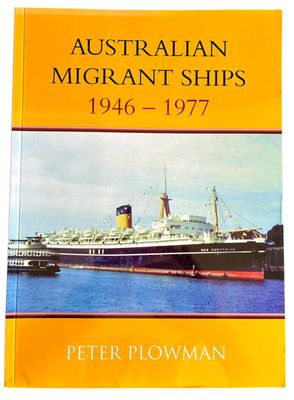 Australian Migrant Ships 1946-1977 by Peter Plowman