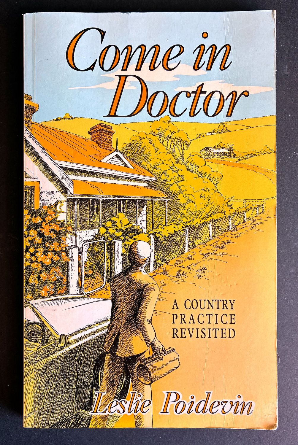 Come in Doctor: A Country Practice Revisited by Leslie Poidevin