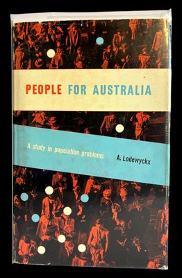People for Australia: A Study in Population Problems by A Lodewyckx with a foreword by Ian Clunies Ross