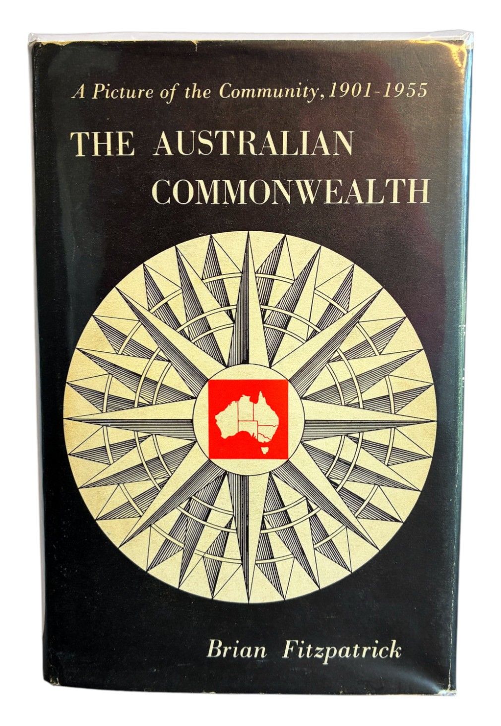The Australian Commonwealth: A Picture of the Community 1901-1955 by Brian Fitzpatrick