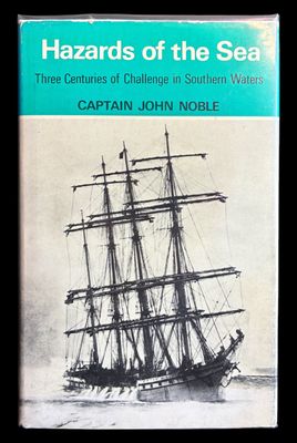 Hazards of the Sea: Three Centuries of Challenge in Southern Waters by Captain John Noble