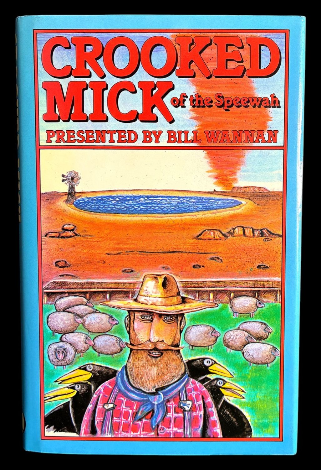 Crooked Mick of the Speewah: Presented by Bill Wannan