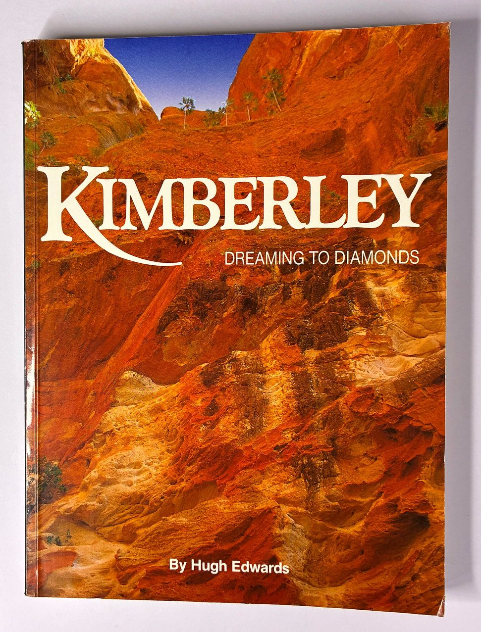 Kimberley: Dreaming to Diamonds by Hugh Edwards