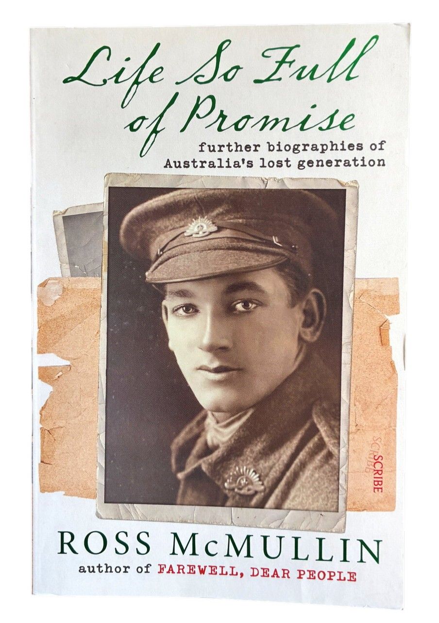 Life So Full of Promise: Further Biographies of Australia's Lost Generation by Ross McMullin