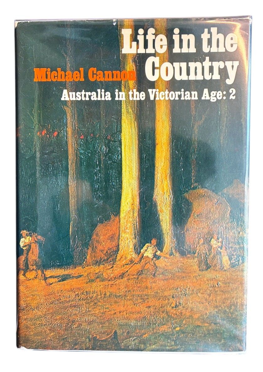 Life in the Country: Australia in the Victorian Age Volume 2 by Michael Cannon
