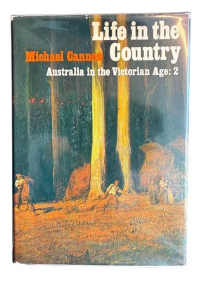 Life in the Country: Australia in the Victorian Age Volume 2 by Michael Cannon