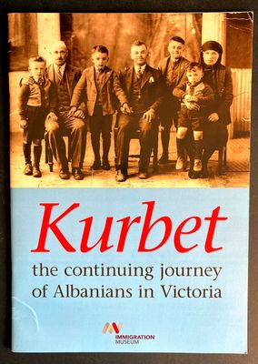 Kurbet: The Continuing Journey of Albanians in Victoria: Exhibition November 2007 - February 2008: Booklet