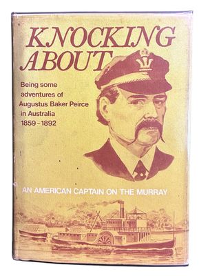 Knocking About: Being Some Adventures of Augustus Baker Peirce in Australia edited Mrs Albert T Leatherbee