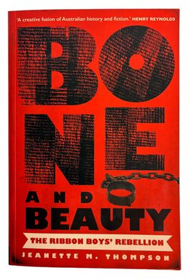 Bone and Beauty: The Ribbon Boys' Rebellion of 1830 by Jeanette M Thompson