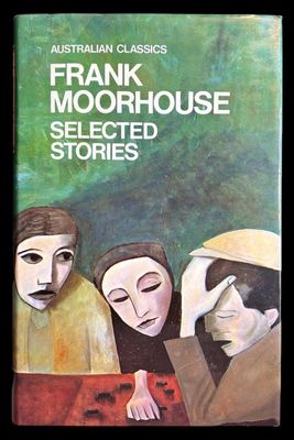 Selected Stories by Frank Moorehouse