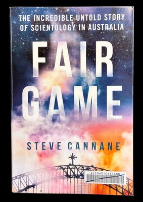 Fair Game: The Incredible Untold Story of Scientology in Australia by Steve Cannane