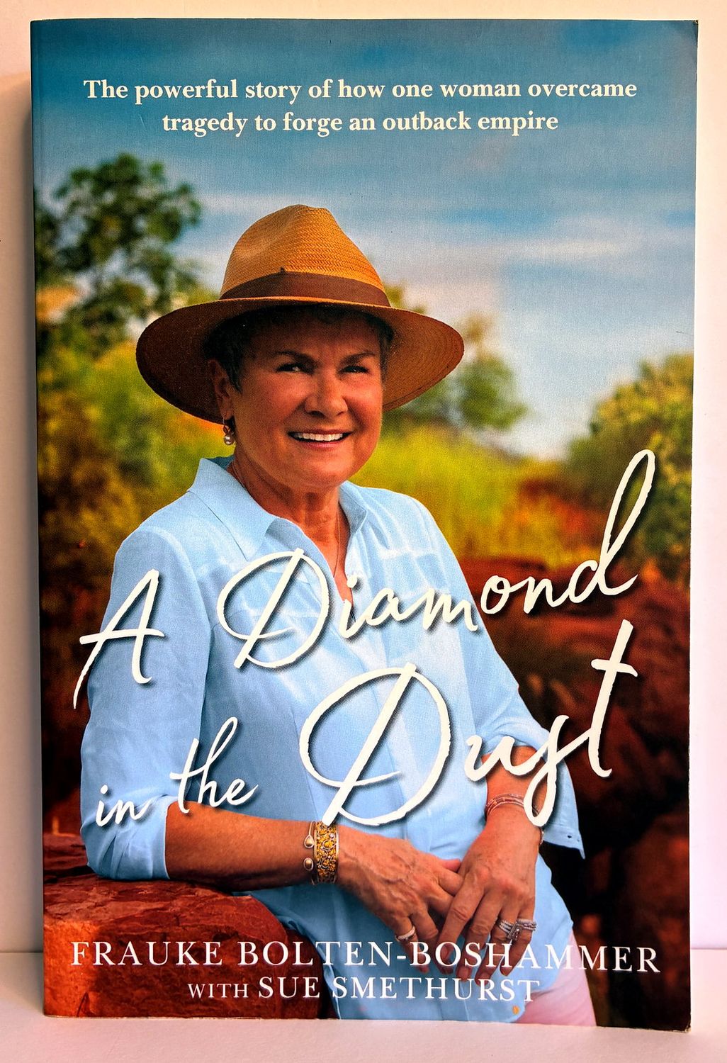 A Diamond in the Dust: The Powerful Story of How One Woman Overcame Tragedy to Forge an Outback Empire by Frauke Bolten-Boshammer with Sue Smethurst