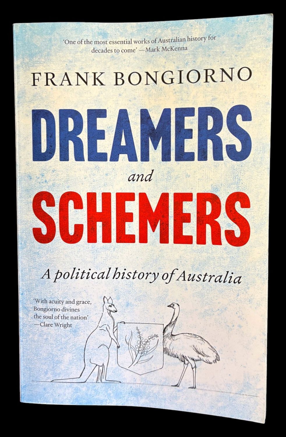 Dreamers and Schemers: A Political History of Australia by Frank Bongiorno