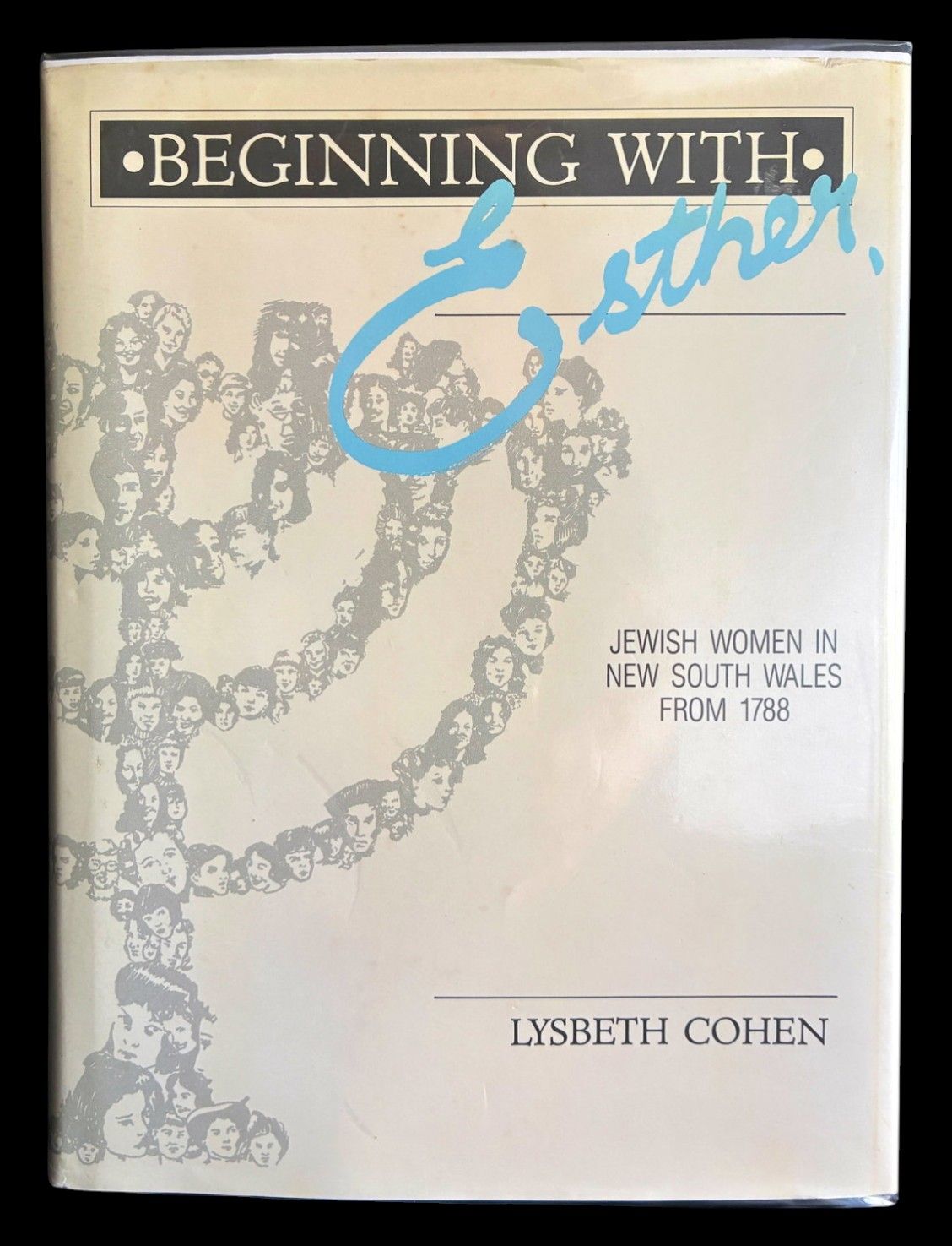 Beginning With Esther: Jewish Women in New South Wales from 1788 by Lysbeth Cohen