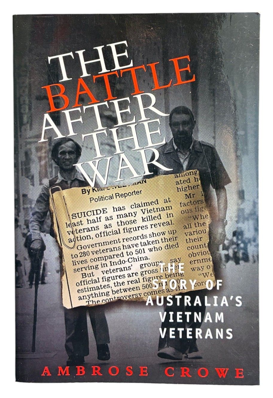 The Battle After the War: The Story of Australia's Vietnam Veterans by Ambrose Crowe