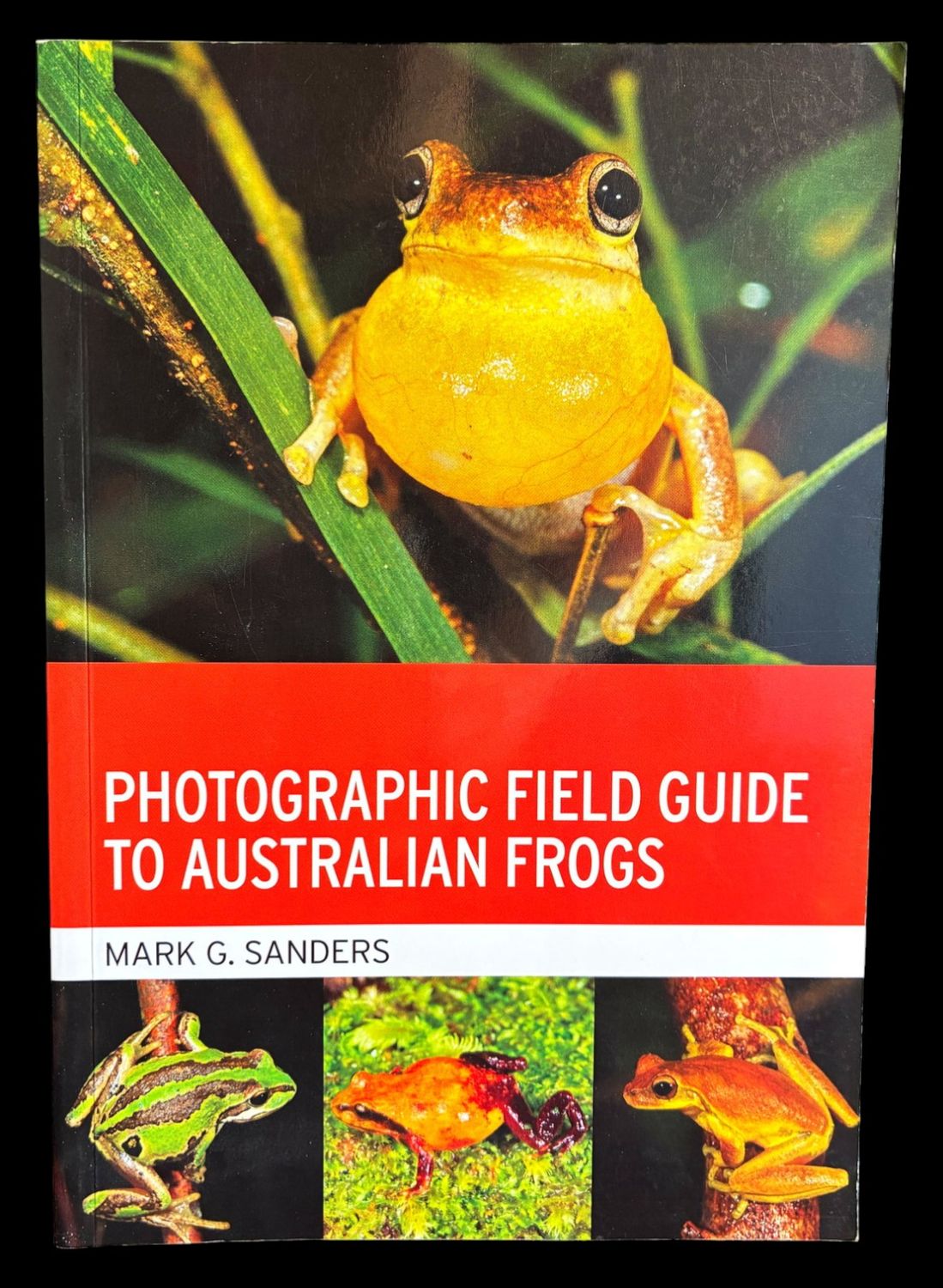 Photographic Field Guide to Australian Frogs by Mark G Sanders
