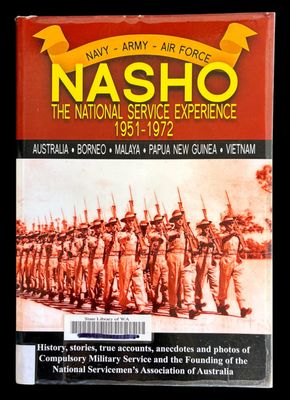 NASHO: The National Service Experience 1951-1972: Compulsory Military Service and the Founding of the National Servicemen's Association of Australia​lia