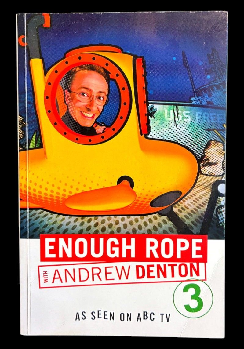 Enough Rope 3 with Andrew Denton edited by Jon Casimir