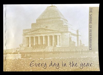 Every Day in the Year: The Shrine of Remembrance by Dr Richard Reid