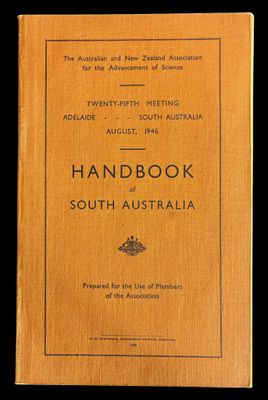 Handbook of South Australia: The Australian and New Zealand Association for the Advancement of Science, 25th Meeting 1946