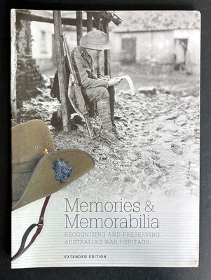 Memories and Memorabilia: Recognising and Preserving Australia's War Heritage by Dr Richard Reid