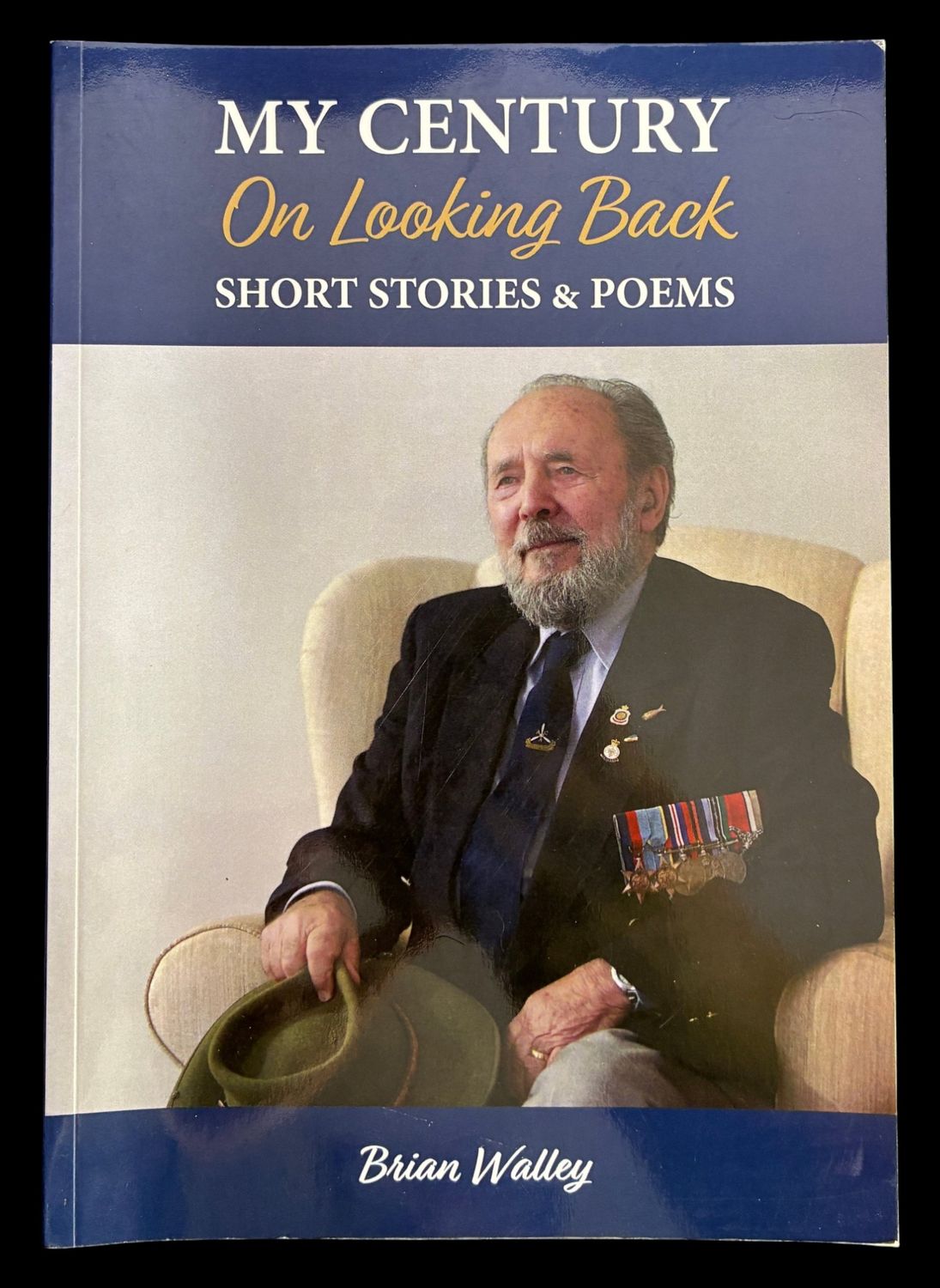My Century: On Looking Back: Short Stories and Poems by Brian Walley