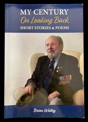 My Century: On Looking Back: Short Stories and Poems by Brian Walley