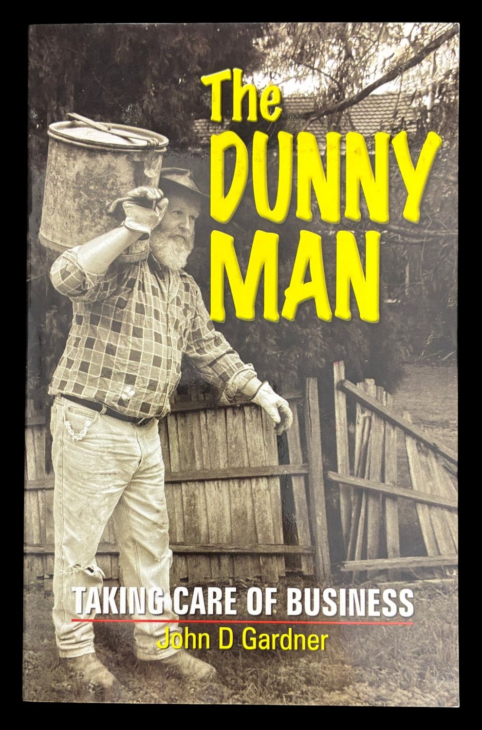 The Dunny Man: Taking Care of Business by John D Gardner